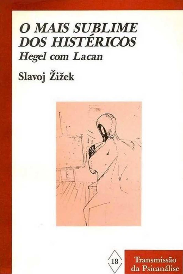 O mais sublime dos histéricos: Hegel com Lacan