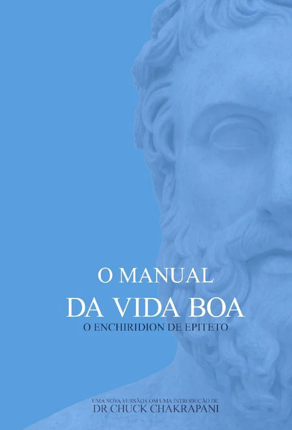 O Manual da Vida Boa: O Enchiridion de Epiteto