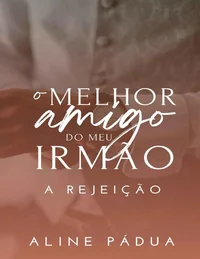 O melhor amigo do meu irmão - A Rejeição