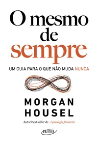 O mesmo de sempre: Um guia para o que não muda nunca