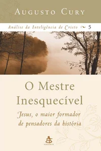 O Mestre Inesquecível: Análise da Inteligência de Cristo