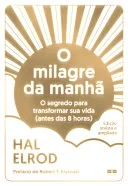 O Milagre da Manhã: O segredo para transformar sua vida (antes das 8 horas)
