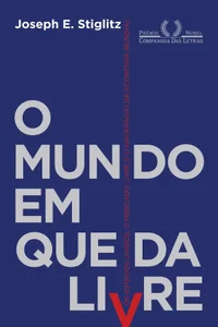 O mundo em queda livre - Os Estados Unidos, o mercado livre e o naufrágio da economia mundial
