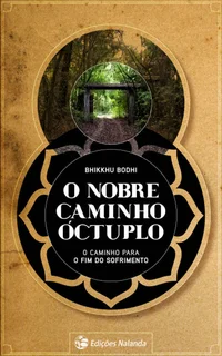 O Nobre Caminho Óctuplo: O caminho para o fim do sofrimento