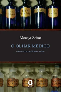 O olhar médico - crônicas de medicina e saúde