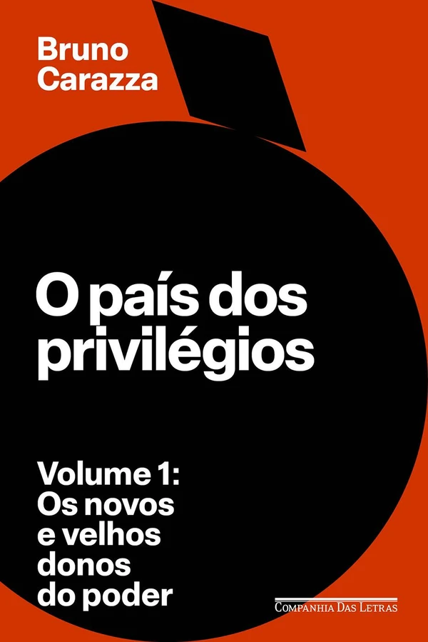 O país dos privilégios: Os novos e velhos donos do poder