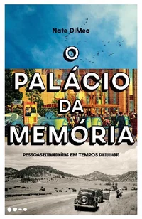 O Palácio da Memória: Pessoas extraordinárias em tempos conturbados