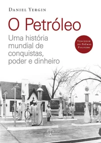 O petróleo: Uma história mundial de conquistas, poder e dinheiro