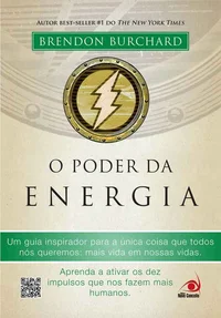 O Poder da Energia: Aprenda a ativar os dez impulsos que nos fazem mais humanos