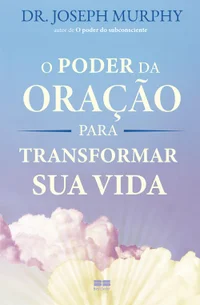 O poder da oração para transformar sua vida