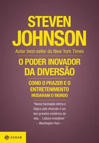 O poder inovador da diversão: Como o prazer e o entretenimento mudaram o mundo