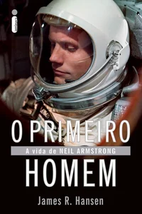 O Primeiro Homem: A Vida de Neil Armstrong