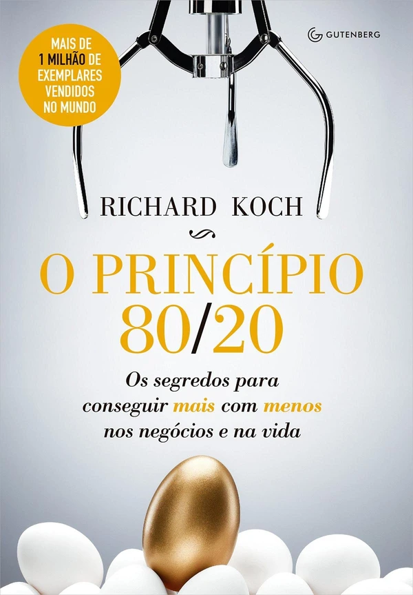 O Princípio 80/20: Os Segredos Para Conseguir Mais Com Menos Nos Negócios E Na Vida