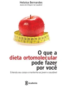 O que a dieta ortomolecular pode fazer por você