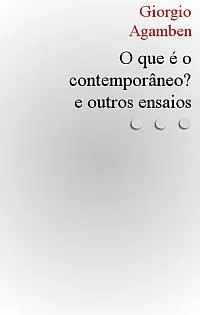O que é o contemporâneo e outros ensaios