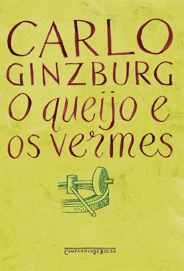 O queijo e os vermes: O cotidiano e as ideias de um moleiro perseguido pela Inquisição