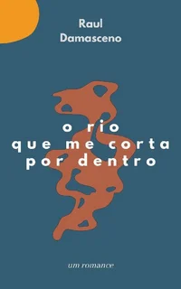 O Rio Que Me Corta Por Dentro