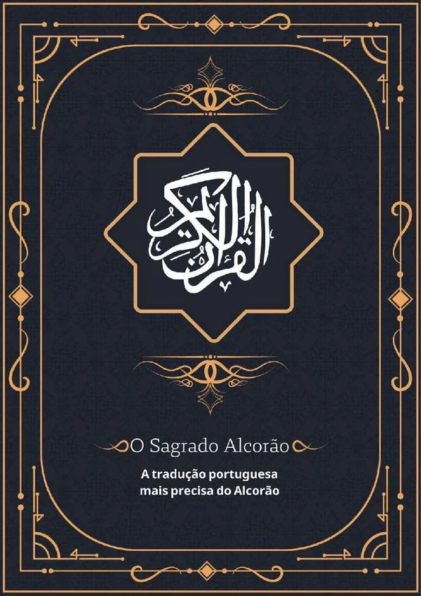 O Sagrado Alcorão: A tradução portuguesa mais precisa do Alcorão