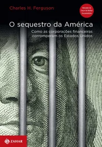 O sequestro da América: como as corporações financeiras corromperam os Estados Unidos