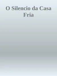 O Silencio da Casa Fria