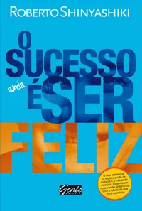 O Sucesso é Ser Feliz