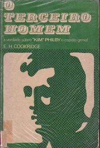 O Terceiro Homem: A Verdade sobre Kim Philby, o Espião Genial
