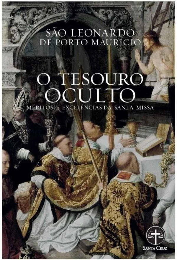 O Tesouro Oculto: Méritos e Excelências da Santa Missa