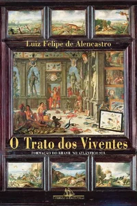 O trato dos viventes Formação do Brasil no Atlântico Sul - Séculos XVI e XVII