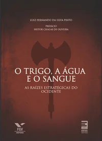 O Trigo, a Água e o Sangue: As Raízes Estratégicas do Ocidente