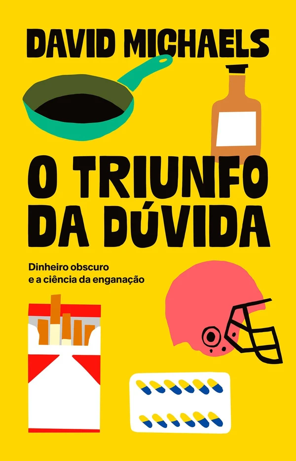 O triunfo da dúvida: Dinheiro obscuro e a ciência da enganação
