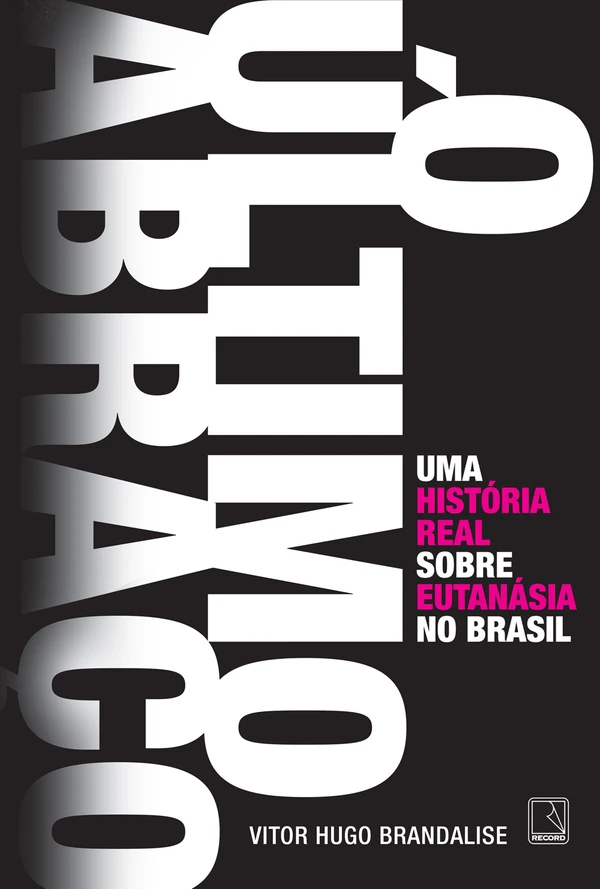 O último abraço: Uma história real sobre eutanásia no Brasil