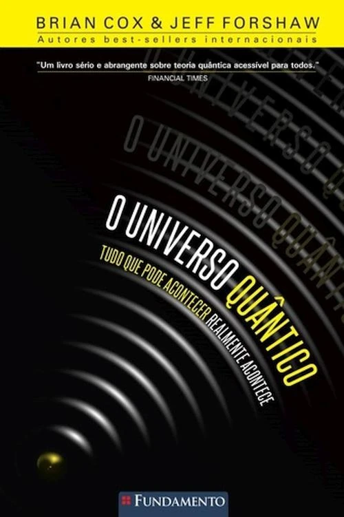 O Universo Quântico: Tudo que pode acontecer realmente acontece