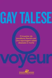 O Voyeur: O Inventor do Jornalismo Literário em uma Reportagem Sobre Obsessão e Morte