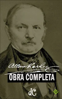 Obra Completa de Allan Kardec: Inclui "O Livro dos Espíritos" e mais 7 obras (Edição Definitiva)