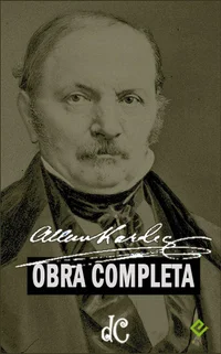 Obra Completa de Allan Kardec: Inclui "O Livro dos Espíritos" e mais 7 obras (Edição Definitiva)