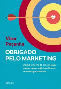 Obrigado pelo Marketing: Um guia completo de como encantar pessoas e gerar negócios utilizando o marketing de conteúdo
