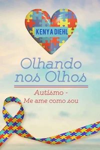 Olhando nos olhos: Autismo - Me ame como sou