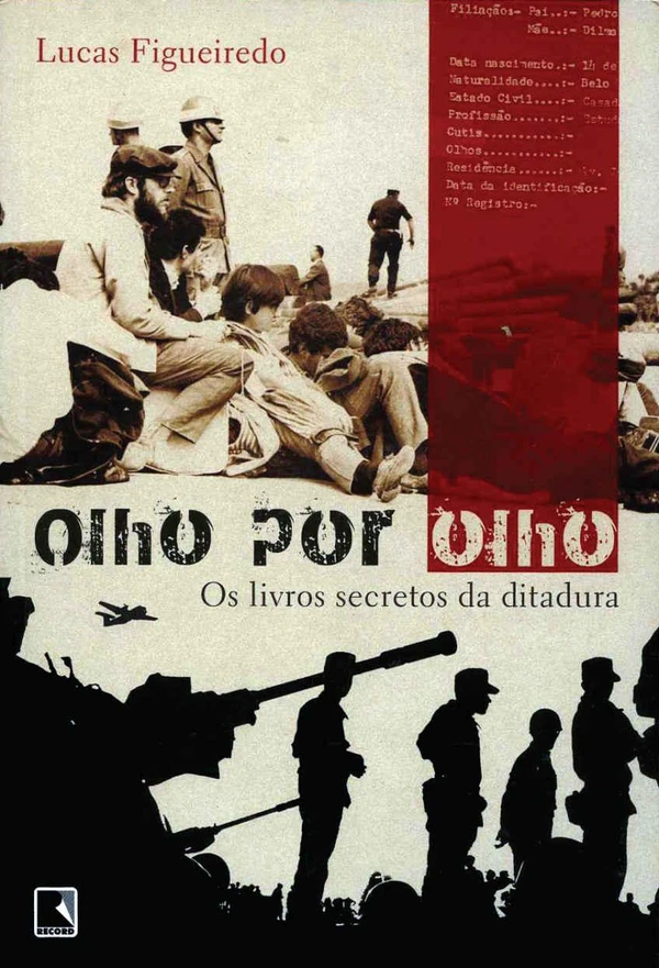 Olho por olho: Os livros secretos da Ditadura