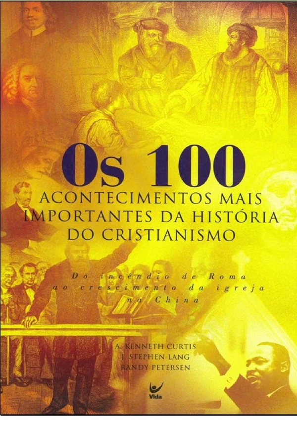 Os 100 Acontecimentos Mais Importantes da História do Cristianismo