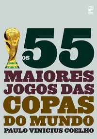 Os 55 maiores jogos das Copas do Mundo