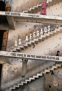 Os afegãos: Três vidas de um país marcado pelo Talibã