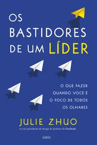 Os bastidores de um líder: o que fazer quando você é o foco de todos os olhares