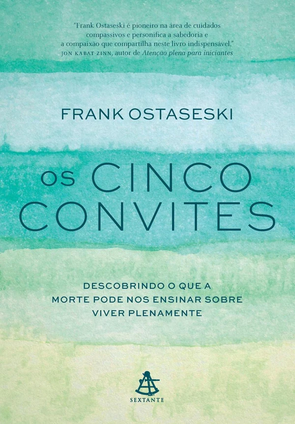 Os cinco convites: Descobrindo o que a morte pode nos ensinar sobre viver plenamente