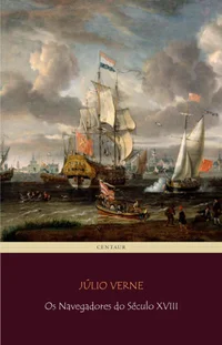 Os Descobrimentos Vol. II: Os Navegadores do Século XVIII