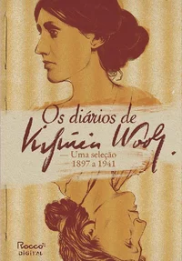 Os diários de Virginia Woolf - uma seleção [1897 a 1941]