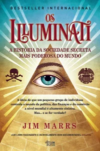 Os Illuminati: A história da sociedade secreta mais poderosa do mundo