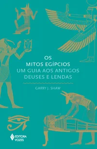 Os mitos egípcios: Um guia aos antigos deuses e lendas
