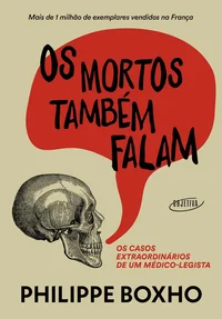 Os mortos também falam: Os casos extraordinários de um médico-legista