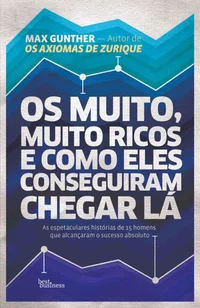 Os muito, muito ricos e como eles conseguiram chegar lá