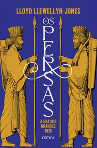 Os persas: A era dos grandes reis
